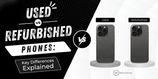 Used vs Refurbished Phones: Key Differences Explained