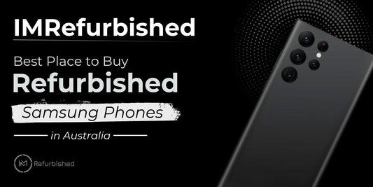 IMRefurbished: Best Place to Buy Refurbished Samsung Phones in Australia